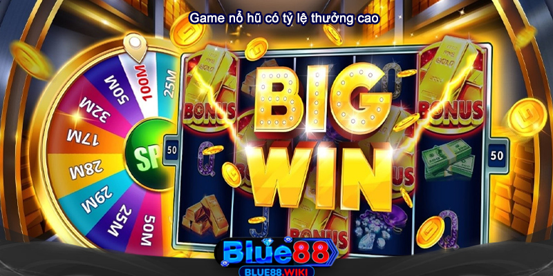 Game nổ hũ đổi thưởng có tỷ lệ thưởng cao