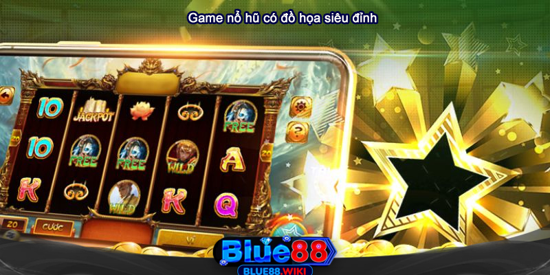 Những game nổ hũ có đồ họa siêu đỉnh