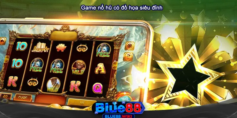 Những game nổ hũ có đồ họa siêu đỉnh