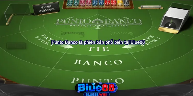 Punto Banco là phiên bản baccarat online phổ biến nhất hiện nay