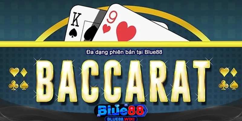 Trải nghiệm các phiên bản baccarat đa dạng tại Blue88