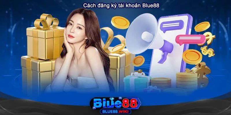 Cách đăng ký và tham gia chơi tại Blue88
