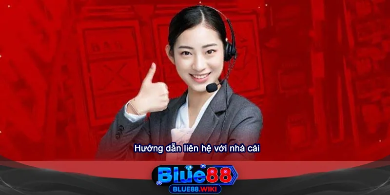Hướng dẫn liên hệ với Blue88 qua nhiều phương thức