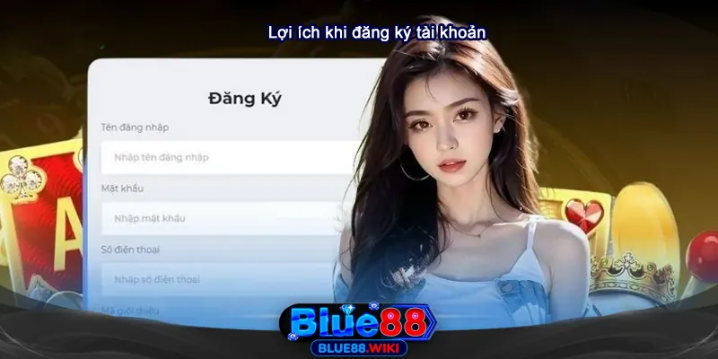 Lợi ích nhận được khi đăng ký Blue88