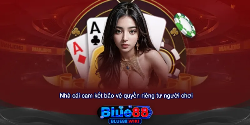 Nhà cái cam kết bảo vệ quyền riêng tư cho người chơi