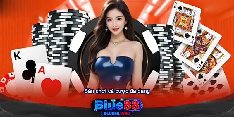 Sân chơi cá cược đa dạng tại Blue88 – Trải nghiệm không giới hạn
