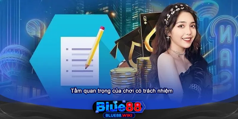 Tầm quan trọng của việc chơi có trách nhiệm