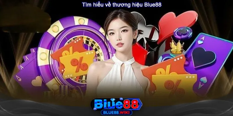 Tìm hiểu về thương hiệu nhà cái Blue88