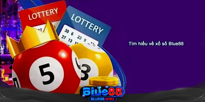Tìm hiểu về xổ số Blue88