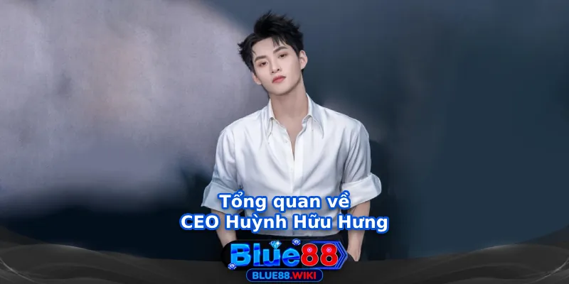 Tổng quan về Blue88 và CEO Huỳnh Hữu Hưng